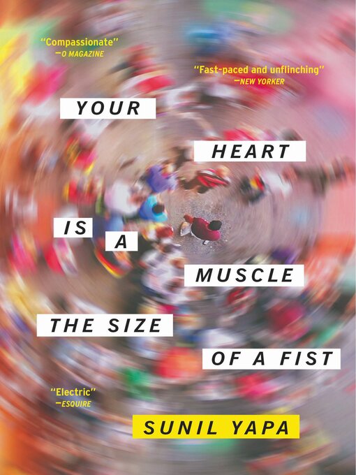 Title details for Your Heart Is a Muscle the Size of a Fist by Sunil Yapa - Available